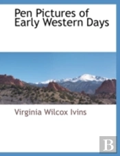 Pen Pictures Of Early Western Days