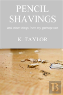 Pencil Shavings - And Other Things From My Garbage Can