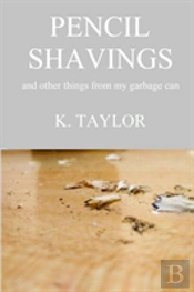 Pencil Shavings - And Other Things From My Garbage Can