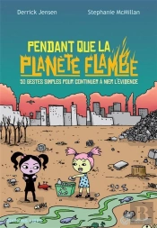 Pendant Que La Planète Flambe : 50 Gestes Simples Pour Continuer À Nier La Evidence