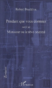 Pendant Que Vous Dormiez ; Monsieur Ou Le Rêve Oriental
