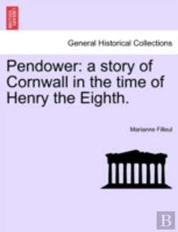 Bertrand.pt - Pendower: A Story Of Cornwall In The Time Of Henry The Eighth.