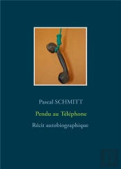 Pendu Au Téléphone ; Récit Autobiographique