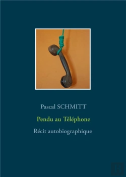 Bertrand.pt - Pendu Au Téléphone ; Récit Autobiographique