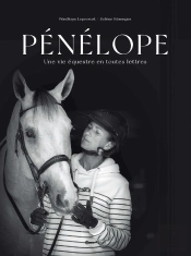 Pénélope : Une Vie Équestre En Toutes Lettres