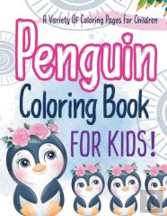 Penguin Coloring Book For Kids! A Variety Of Coloring Pages For Children