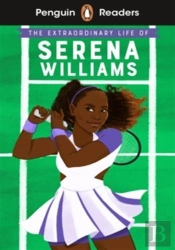 Penguin Readers Level 1: The Extraordinary Life Of Serena Williams (Elt Graded Reader)