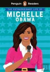 Penguin Readers Level 3: The Extraordinary Life Of Michelle Obama (Elt Graded Reader)