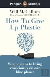 Penguin Readers Level 5: How To Give Up Plastic (Elt Graded Reader)