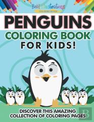 Penguins Coloring Book For Kids! Discover This Amazing Collection Of Coloring Pages