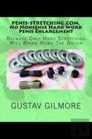 Penis-Stretching.Com.No Nonsense Hard Work Penis Enlargement