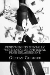 Penis Weights Mentally Win.Mental And Ph