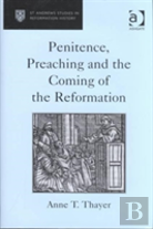 Penitence, Preaching And The Coming Of The Reformation