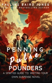 Penning Pulse-Pounders: A Spirited Guide To Writing Your Own Suspense Novel