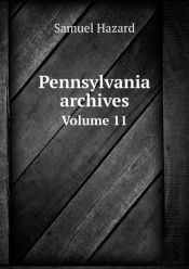 Pennsylvania Archives Volume 11