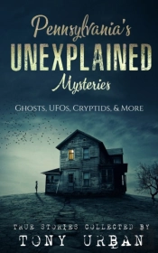 Pennsylvania'S Unexplained Mysteries