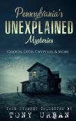 Pennsylvania'S Unexplained Mysteries