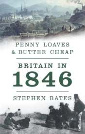 Penny Loaves And Butter Cheap: Britain In 1846