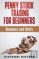 Penny Stock Trading For Beginners, Dummies & Idiots