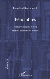 Pénombres ; Histoires En Gris Et Noir En Huit Endroits Du Monde