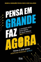 Pensa em Grande, Faz Agora