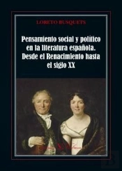 Pensamiento Social Y Político En La Literatura Española. Desde El Renacimiento Hasta El Siglo Xx