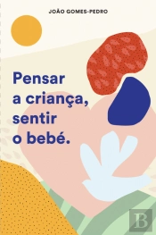 Pensar a Criança, Sentir o Bebé