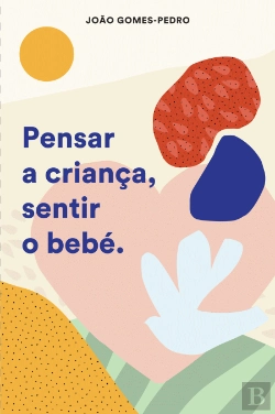 Bertrand.pt - Pensar a Criança, Sentir o Bebé