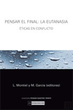 Bertrand.pt - Pensar El Final: La Eutanasia. Éticas En Conflicto