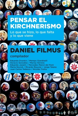 Bertrand.pt - Pensar El Kirchnerismo: Lo Que Se Hizo, Lo Que Falta Y Lo Que Viene
