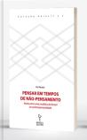 Pensar em Tempos de Não-Pensamento