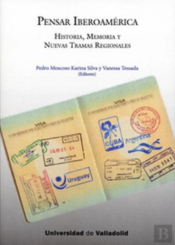 Bertrand.pt - Pensar Iberoamérica. Historia, Memoria Y Nuevas Tramas Regionales.