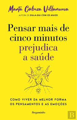 Bertrand.pt - Pensar Mais de Cinco Minutos Prejudica a Saúde