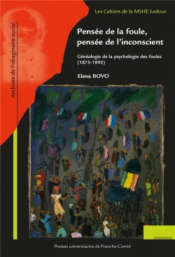 Bertrand.pt - Pensée De La Foule, Pensée De L'Inconscient : Généalogie De La Psychologie Des Foules (1875-1895)