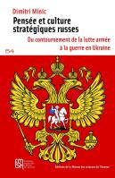 Pensée Et Culture Stratégiques Russes : Du Contournement De La Lutte Armée À La Guerre En Ukraine