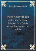 Pensees Choisies Sur Le Culte De Notre-Seigneur De La Sainte Vierge Des Anges Et Des Saints