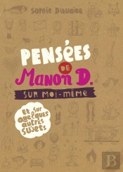 Pensées De Manon D. Sur Moi-Même ; Et Quelques Autres Sujets