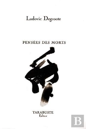 Pensees Des Morts - Ludovic Degroote