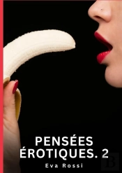 Pensees Erotiques 2 - Nouvelles Erotiques De Sexe Ta