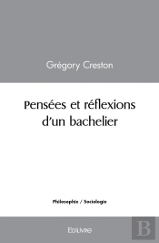 Pensées Et Réflexions D'Un Bachelier : Un Peu De Philo En Vrac
