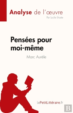Bertrand.pt - Pensées Pour Moi-Même, De Marc Aurèle : Analyse De L'Oeuvre