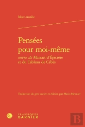 Pensees Pour Moi-Meme Suivies Du Manuel D'Epictete Et Du Tableau De Cebes