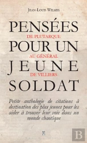 Pensées Pour Un Jeune Soldat ; De Plutarque Au Général De Villiers