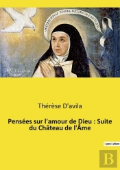 Pensées Sur L'Amour De Dieu : Suite Du Château De L'Âme : Un Voyage Mystique Vers L'Amour Divin