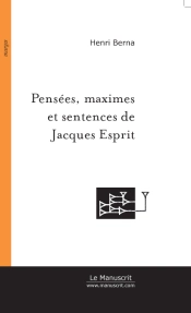 Pensées,Maximes Et Sentences De Jacques Esprit