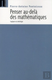 Penser Au-Dela Des Mathematiques ; Logique Ou Ontologie