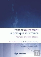 Penser Autrement La Pratique Infirmière ; Pour Une Créativité Éthique