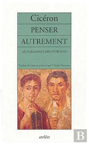 Penser Autrement ; Les Paradoxes Des Stoiciens