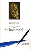 Penser Avec Marx Aujourd'Hui Tome 2 ; ''L'Homme'' ?