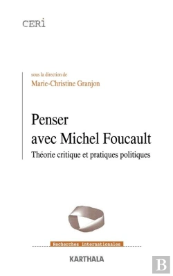 Bertrand.pt - Penser Avec Michel Foucault - Théorie Critique Et Pratiques Politiques